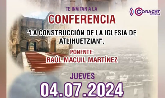 Invita a conferencia sobre la Iglesia de Atlihuetzia